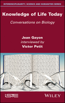 Misc. Knowledge of Life Today: Conversations on Biology (Jean Gayon Interviewed by Victor Petit) Book