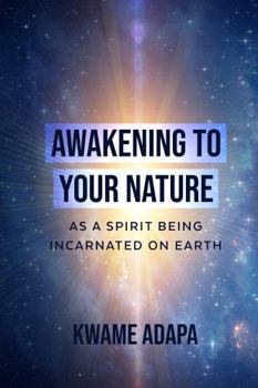 Paperback Awakening to your Nature as a Spirit Being Incarnated on Earth Book