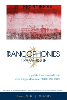 Paperback Francophonies d'Amérique 38-39: La Poésie Franco-Canadienne de la Longue Décennie de 1970 (1968-1985) [French] Book