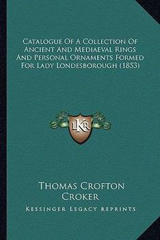 Paperback Catalogue Of A Collection Of Ancient And Mediaeval Rings And Personal Ornaments Formed For Lady Londesborough (1853) Book