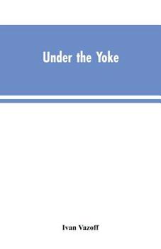 Paperback Under the Yoke: A Romance of Bulgarian Liberty Book