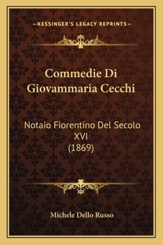 Paperback Commedie Di Giovammaria Cecchi: Notaio Fiorentino Del Secolo XVI (1869) [Italian] Book