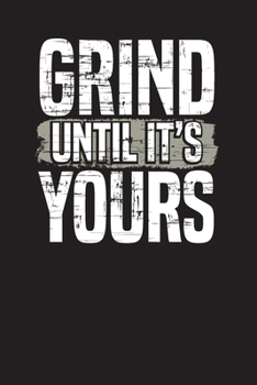 Paperback Grind Until It's Yours: Work Organizer - Week at a Glance Work DIARY undated - To Do Lists - Notes Book