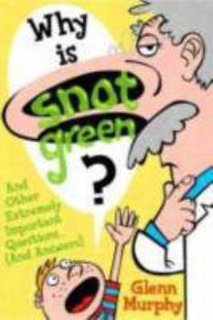 Paperback Why Is Snot Green?: And Other Extremely Important Questions (and Answers) Book