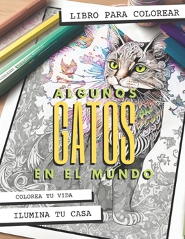 Paperback Algunos Gatos en el Mundo: Colorea tu vida [Spanish] Book