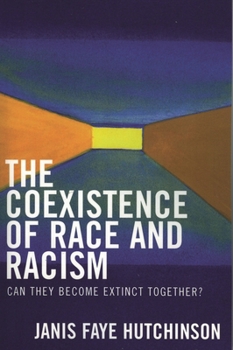 The Coexistence of Race and Racism: Can They Become Extinct Together?