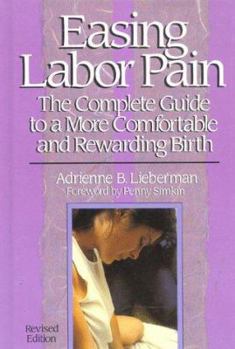 Hardcover Easing Labor Pain: The Complete Guide to a More Comfortable and Rewarding Birth Book