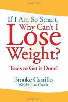 Paperback If I'm So Smart, Why Can't I Lose Weight?: Tools to Get It Done Book