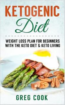 Paperback Ketogenic Diet: Weight loss Plan For Beginners With the Keto Diet & Keto Living Book