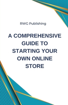 Paperback A Comprehensive Guide to Starting Your Own Online Store Book