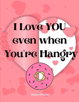 Paperback I Love You Even When You're Hangry: Love Ticket Book The Perfect Gift for your Valentine, Husband, Wife, Boyfriend, Girlfriend or Partner Book