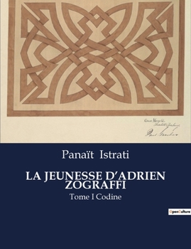 Paperback La Jeunesse d'Adrien Zograffi: Tome I Codine [French] Book