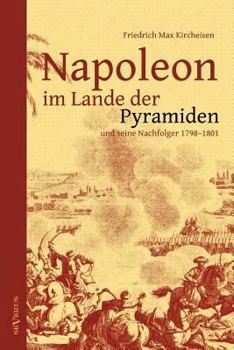 Paperback Napoleon im Lande der Pyramiden und seine Nachfolger 1798-1801: Mit 100 Abbildungen, Faksimiles, Karten und Plänen [German] Book