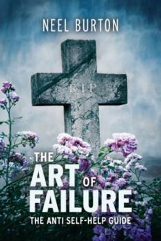 Paperback The Art of Failure: The Anti Self-Help Guide Book