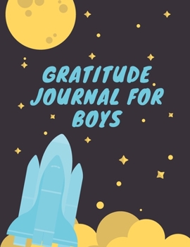 Paperback Gratitude Journal For Boys: A Daily Notebook Record With Prompts To Teach Children To Practice Gratitude, Mindfulness Also For Confidence, Self-Es Book