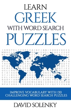 Paperback Learn Greek with Word Search Puzzles: Learn Greek Language Vocabulary with Challenging Word Find Puzzles for All Ages Book