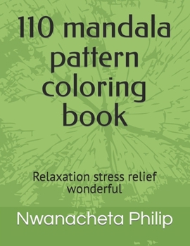 Paperback 110 mandala pattern coloring book: Relaxation stress relief wonderful [Large Print] Book