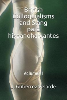 Paperback British Colloquialisms and Slang para hispanohablantes: Volumen I [Spanish] Book