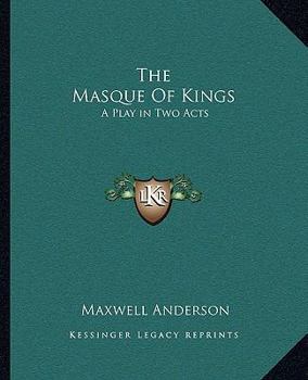 Paperback The Masque Of Kings: A Play in Two Acts Book