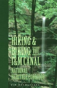 Paperback Hiking & Biking the I & M Canal National Heritage Corridor Book
