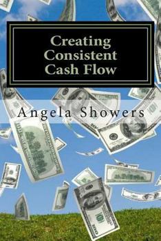 Paperback Creating Consistent Cash Flow: 10 Way to Revamp Your Business Book