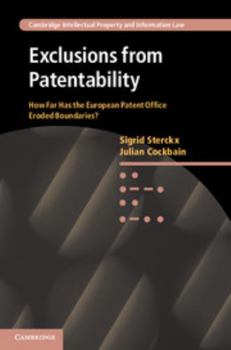 Exclusions from Patentability: How Far Has the European Patent Office Eroded Boundaries? - Book  of the Cambridge Intellectual Property and Information Law