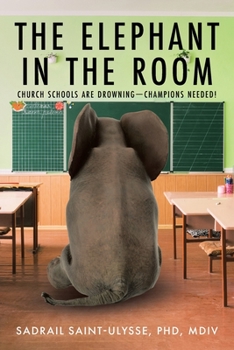 Paperback The Elephant in the Room: Church Schools Are Drowning-Champions Needed! Book