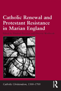 Hardcover Catholic Renewal and Protestant Resistance in Marian England Book