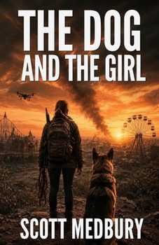 The Dog and the Girl: A Tale of Danger, Survival and Unlikely Friendship in a World Undone (America Falls Ghost Nation)
