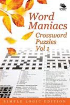 Paperback Word Maniacs Crossword Puzzles Vol 1: Simple Logic Edition Book