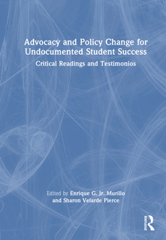 Hardcover Advocacy and Policy Change for Undocumented Student Success: Critical Readings and Testimonios Book