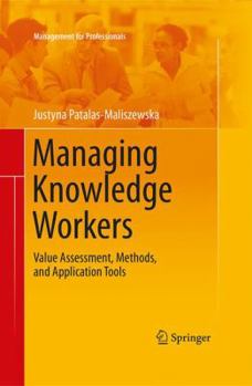 Paperback Managing Knowledge Workers: Value Assessment, Methods, and Application Tools Book