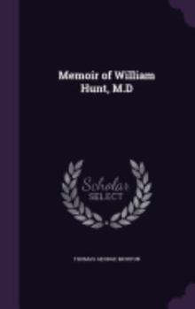 Hardcover Memoir of William Hunt, M.D Book