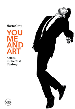 Hardcover You, Me and Art: Artists in the 21st Century Book