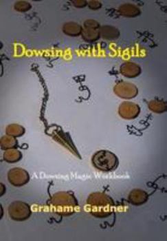 Paperback Dowsing with Sigils: A Dowsing Magic Workbook Book
