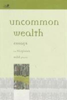 Paperback Uncommon Wealth: Essays on Virginia's Wild Places Book