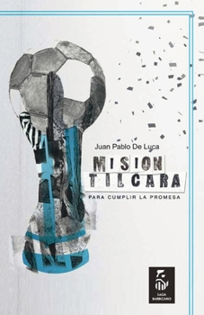 Misión Tilcara: Para cumplir la promesa (Saga Barbicano) (Spanish Edition)