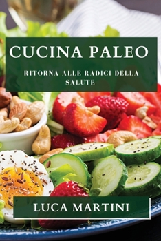 Paperback Cucina Paleo: Ritorna alle Radici della Salute [Italian] Book