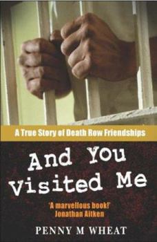 Paperback And You Visited Me: A True Story of Death Row Friendships. Penny M. Wheat with Jan Greenough Book