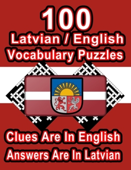 Paperback 100 Latvian/English Vocabulary Puzzles: Learn and Practice Latvian By Doing FUN Puzzles!, 100 8.5 x 11 Crossword Puzzles With Clues In English, Answer Book