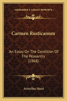 Paperback Carmen Rusticanum: An Essay On The Condition Of The Peasantry (1868) Book