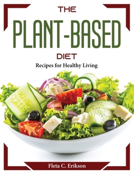 Paperback The Plant-Based Diet: Recipes for Healthy Living Book