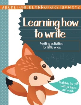Paperback Lerning How to Write - Writing Activities for Little Ones: Suitable for +3 - With Pictures and Words Book