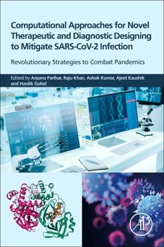 Paperback Computational Approaches for Novel Therapeutic and Diagnostic Designing to Mitigate Sars-Cov2 Infection: Revolutionary Strategies to Combat Pandemics Book