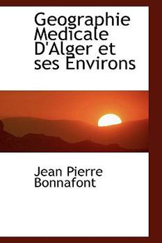 Paperback Geographie Medicale D'Alger Et Ses Environs Book