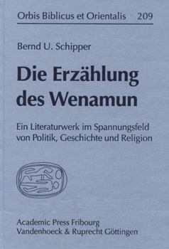 Hardcover Die Erzahlung Des Wenamun: Ein Literaturwerk Im Spannungsfeld Von Politik, Geschichte Und Religion [German] Book