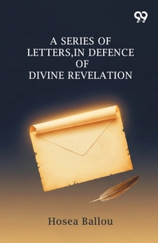 A Series Of Letters, In Defence Of Divine Revelation
