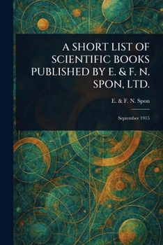 Paperback A Short List of Scientific Books Published by E. & F. N. Spon, Ltd. Book