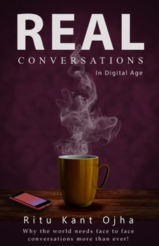 Paperback Real Conversations In Digital Age: Why the world needs face-to-face conversations more than ever Book