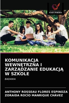 KOMUNIKACJA WEWNĘTRZNA I ZARZĄDZANIE EDUKACJĄ W SZKOLE: BADANIA